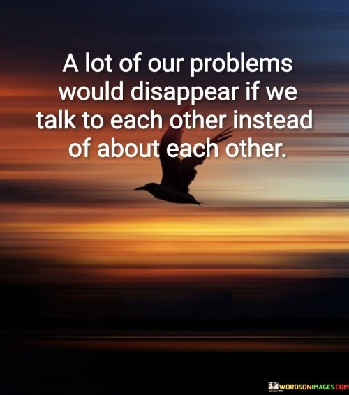 A Lot Of Our Problems Would Disappear Quotes