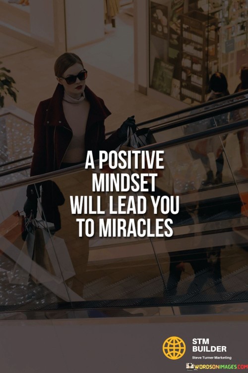 A-Positive-Mindset-Will-Lead-You-To-Miracles-Quotes.jpeg