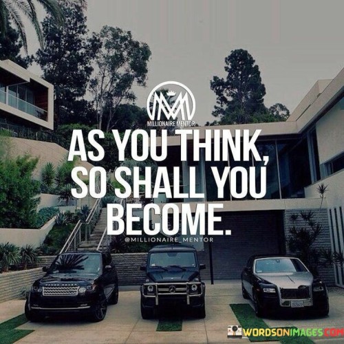 As You Think So Shall You Become Quotes