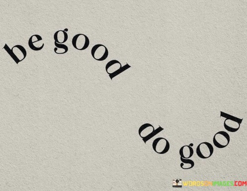 Be Good Do Good Quotes