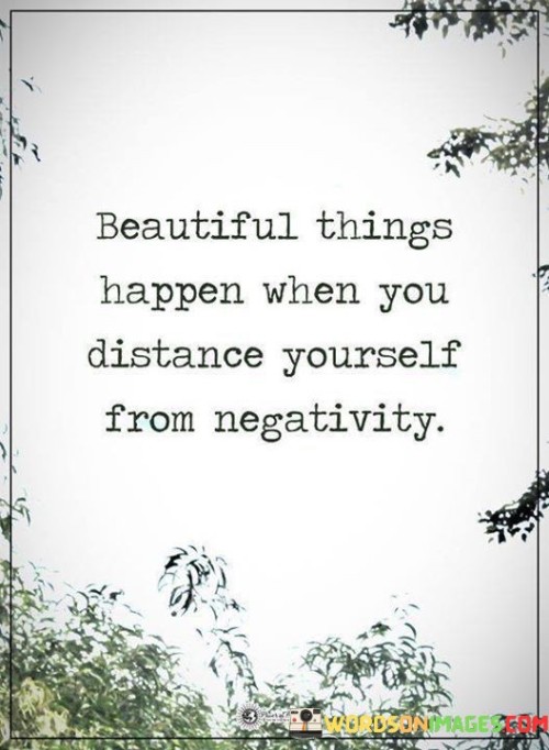 Beauriful Things Happen When You Distance Quotes