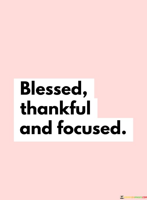 Blessed-Thankful-And-Focused-Quotes.jpeg