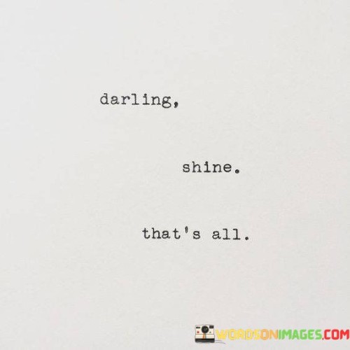 Darling Shine That's All Quotes