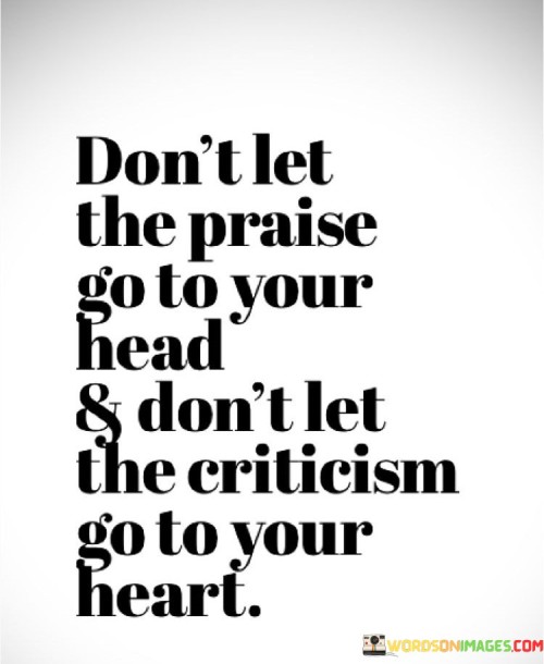 Don't Let The Praise Go To Your Head & Don't Let The Quotes