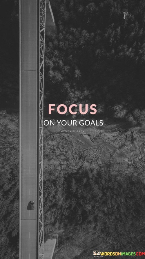 Focus On Your Goals Quotes