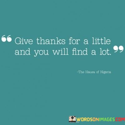Give-Thanks-For-A-Little-And-You-Will-Find-A-Lot-Quotes.jpeg