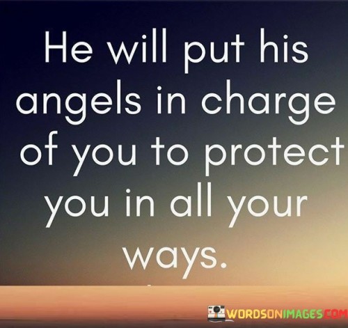 He-Will-Put-His-Angels-In-Charge-Of-You-To-Protect-Quotes