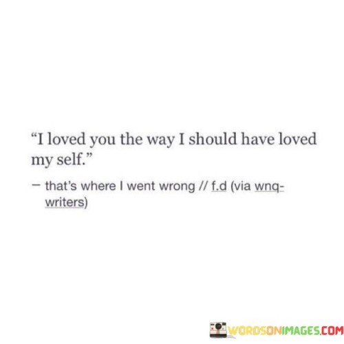 I-Loved-You-The-Way-I-Should-Have-Loved-My-Self-Quotes.jpeg