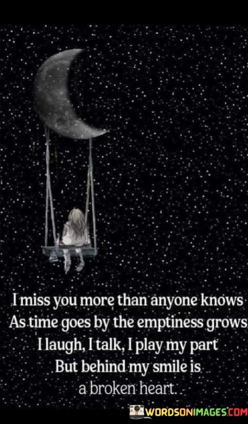 I Miss You More Than Anyone Knows As Time Goes By The Emptiness Grows Quotes