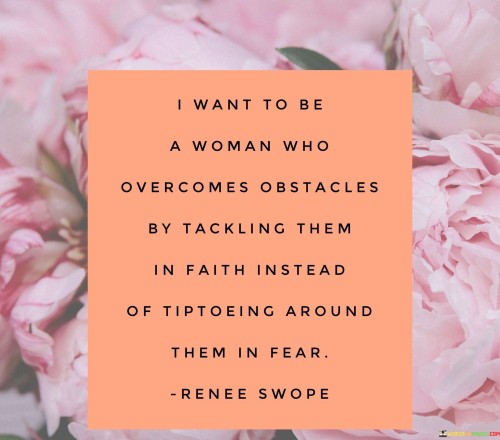 I-Want-To-Be-A-Woman-Who-Overcome-Obstacles-By-Tackling-Them-In-Faith-Quotes.jpeg