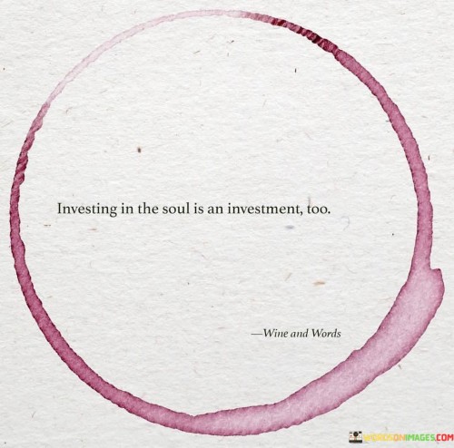 Investing-In-The-Soul-Is-An-Investment-Too-Quotes.jpeg