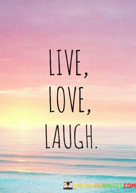 Live-Love-Laugh-Quotes.jpeg