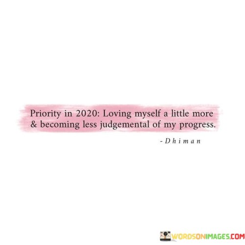 Priority-In-2020-Loving-Myself-A-Little-More-And-Becoming-Less-Judgemental-Quotes.jpeg
