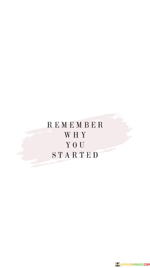 Remember-Why-You-Started-Quotes.jpeg