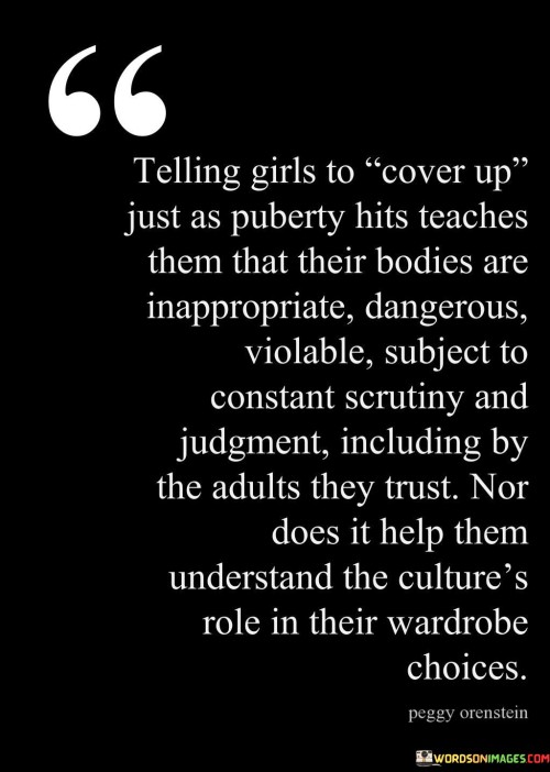 Telling-Girls-To-Cover-Up-Just-As-Puberty-Hits-Teaches-Them-Quotes.jpeg