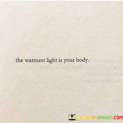 The-Warmest-Light-Is-Your-Body-Quotes.jpeg