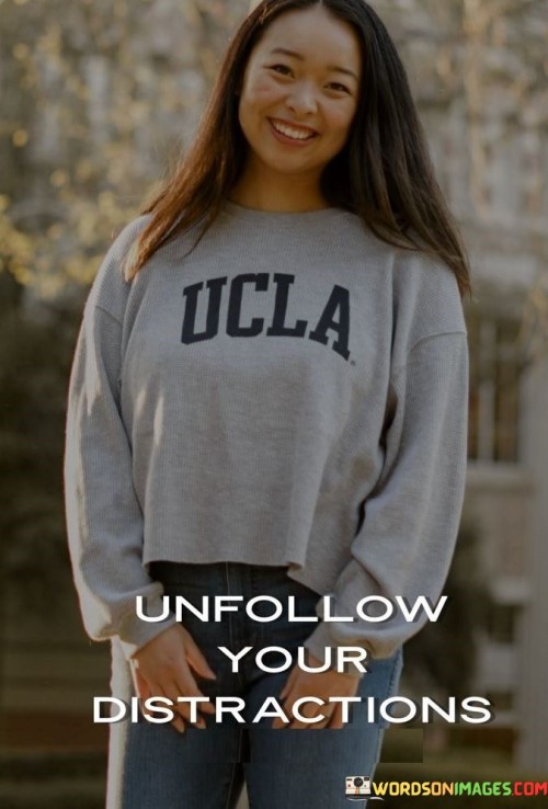 Unfollow-Your-Distractions-Quotes.jpeg