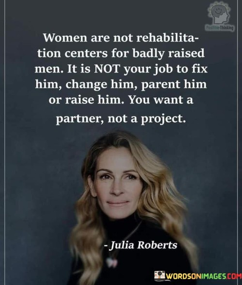 Women-Are-Not-Rehabilitation-Centers-For-Badly-Raised-Men-It-Is-Quotes.jpeg