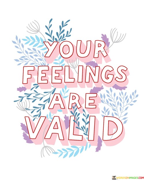 Your-Feelings-Are-Valid-Quotes.jpeg