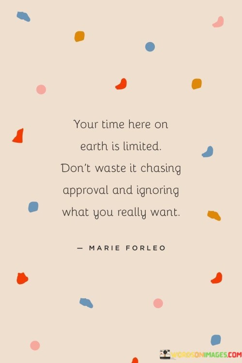Your Time Here On Earth Is Limited Don't Waste It Chasing Quotes