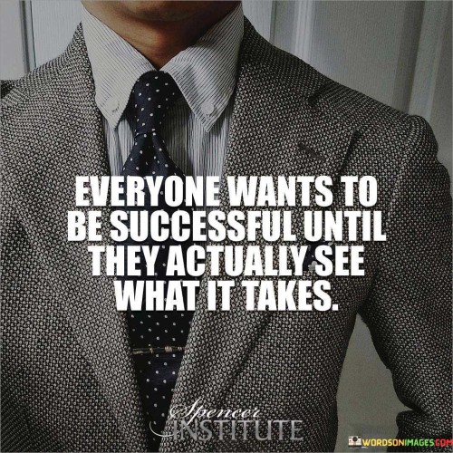 everyone-wants-to-be-successful-until-they-actually-see-what-it.jpeg