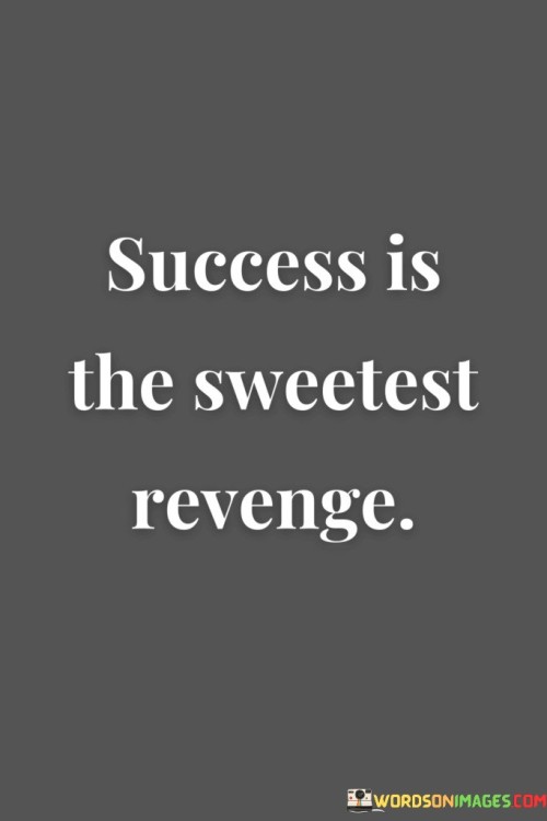 success is the sweetest revenge