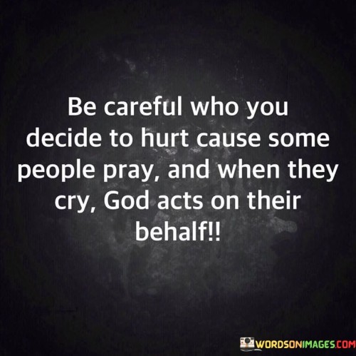 Be Careful Who You Decide To Hust Cause Some People Pray Quotes