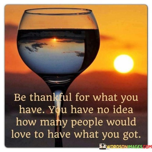 Be-Thankful-What-You-Have-Quotes.jpeg