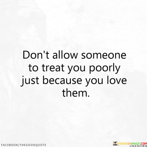 Dont-Allow-Someone-To-Treat-You-Poorly-Quotes.jpeg