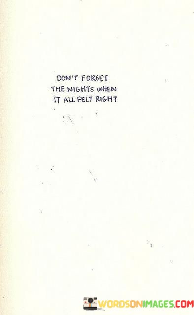 Dont-Forget-The-Night-When-It-All-Felt-Right-Quotes.jpeg