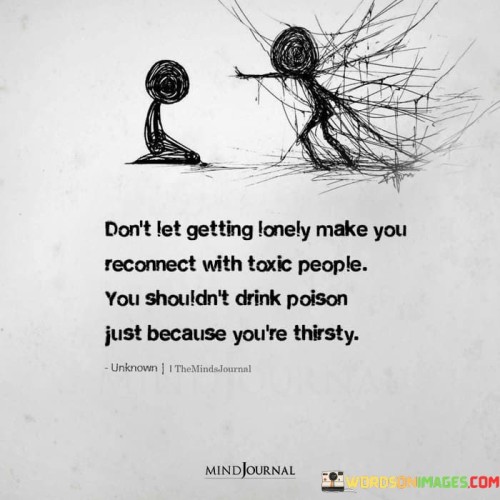 Dont-Let-Getting-Lonely-Make-You-Recorrect-With-Quotes.jpeg