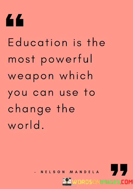 Education-Is-The-Most-Powerful-Weapon-Which-You-Can-Use-To-Change-Quotes.png