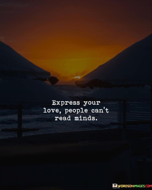 Express-Your-Love-People-Cant-Read-Minds-Quotes.jpeg