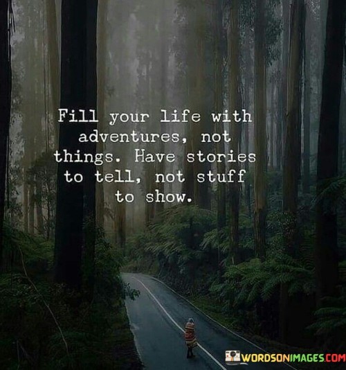 Fill-Your-Life-With-Adventure-Not-Things-Have-Stories-To-Tell-Quotes.jpeg