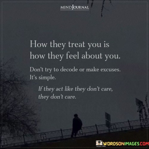 How They Treat You Is How They Feel About You Don't Quotes