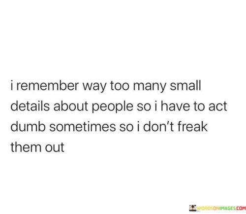 I-Remember-Way-Too-Many-Small-Details-About-People-Quotes.jpeg