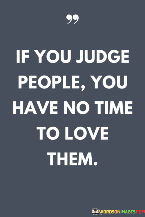 If-You-Judge-People-You-Have-No-Time-To-Love-Them-Quotes