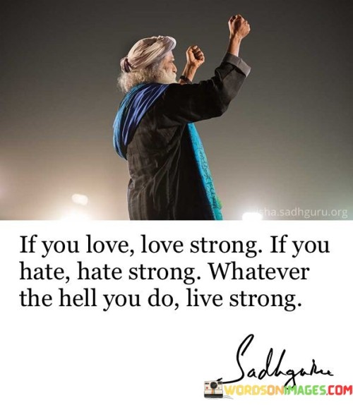 If You Love Love Strong If You Hate Quotes