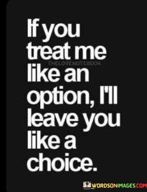 If You Treat Me Like An Option I Quotes