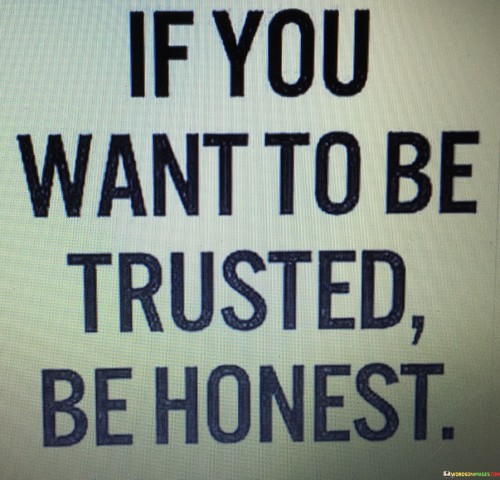 If You Want To Be Trusted Be Honest Quotes