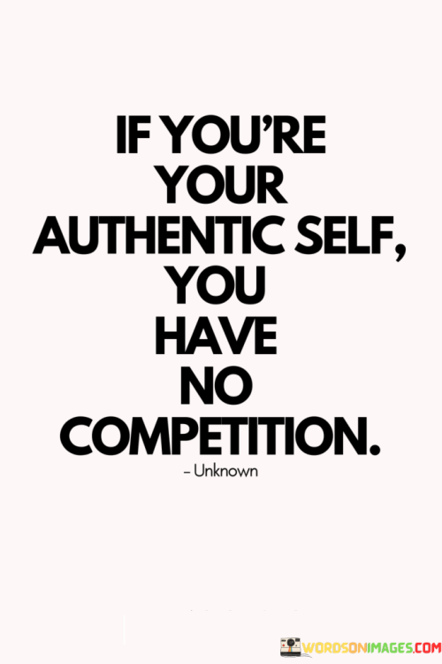 If-Youre-Your-Authentic-Self-You-Have-No-Competition-Quotes