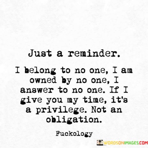 Just A Reminder I Belong To No One I Am Owned Quotes