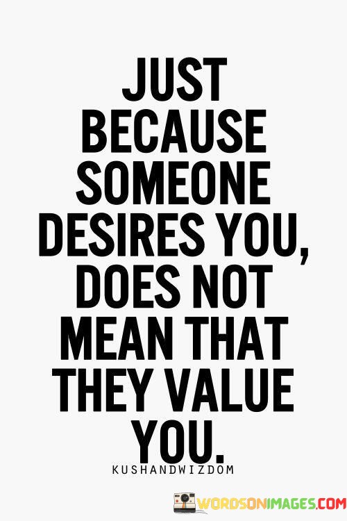 Just-Because-Someone-Desires-You-Does-Not-Mean-That-They-Value-You-Quotes.jpeg