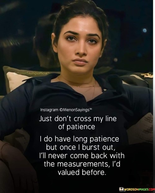 Just Don't Cross My Line Of Patience I Do Have Long Patience Quotes