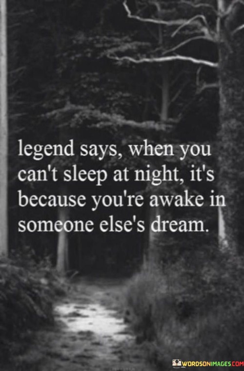 Legend Says When You Can't Sleep At Night It's Quotes