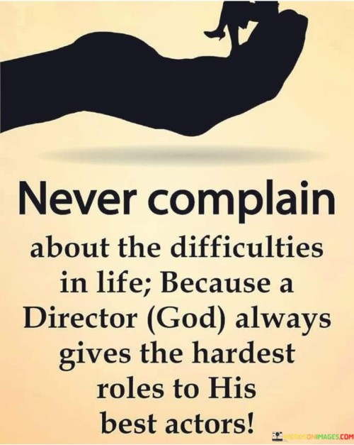 Never Complain About The Difficulties In Life Quotes