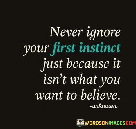 Never-Ignore-Your-First-Instinct-Just-Because-Quotes.jpeg