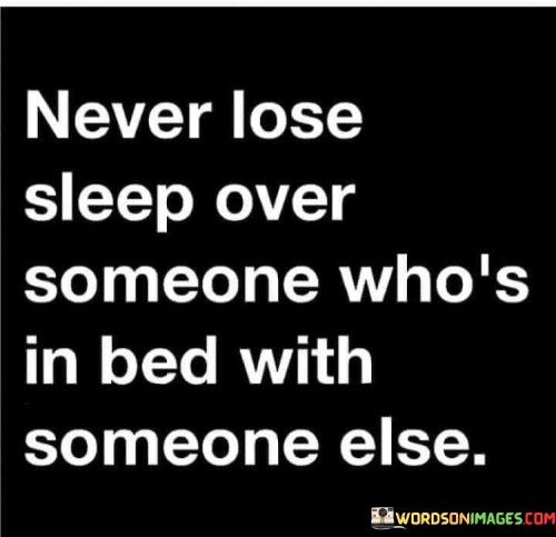 Never Lose Sleep Over Someone Who's Quotes