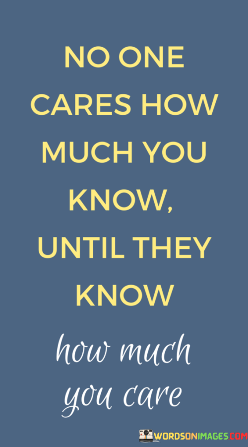 No-One-Cares-How-Much-You-Know-Until-They-Know-How-Much-You-Quotes