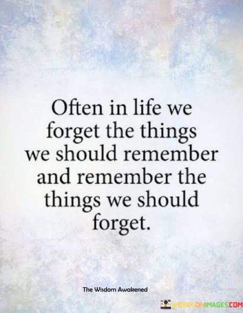 Often In Life We Forgot The Things We Quotes